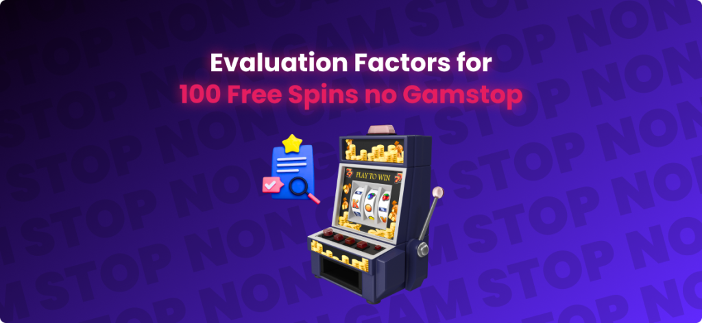 Ranking Criteria for 100 Free Spins no Gamstop